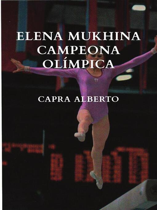 Title details for Elena Mukhina Campeona Olímpica by Alberto Capra - Available